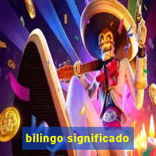 bilingo significado